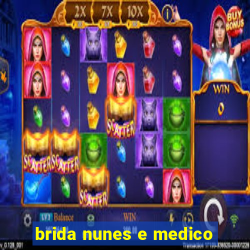 brida nunes e medico